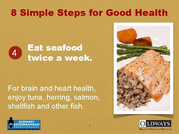 8 Simple Steps for Good Health 4 Eat seafood twice a week. For brain