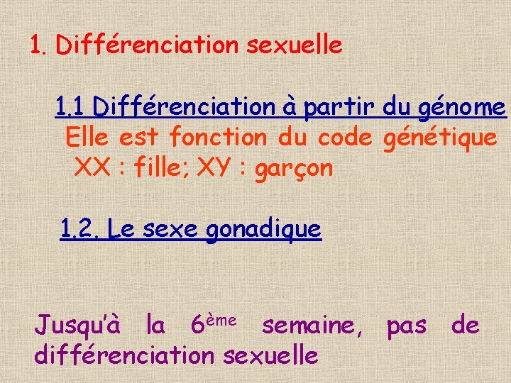 1. Différenciation sexuelle 1. 1 Différenciation à partir du génome Elle est fonction du