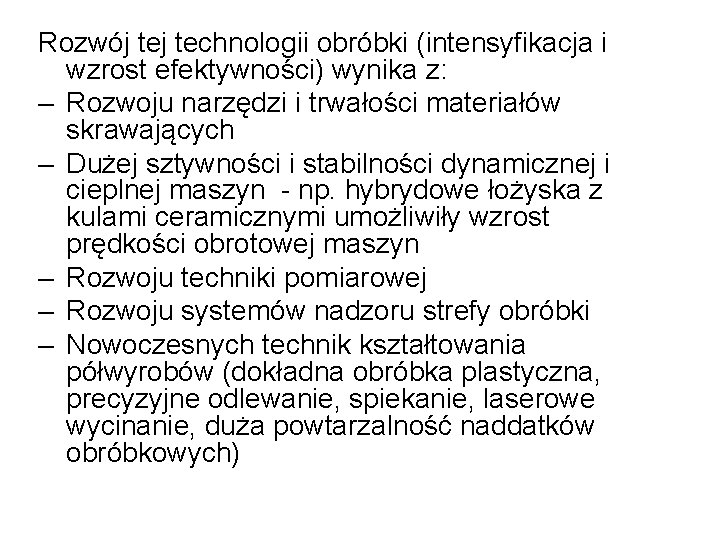 Rozwój technologii obróbki (intensyfikacja i wzrost efektywności) wynika z: – Rozwoju narzędzi i trwałości