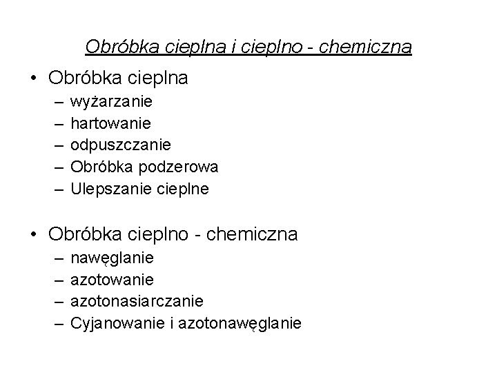 Obróbka cieplna i cieplno - chemiczna • Obróbka cieplna – – – wyżarzanie hartowanie