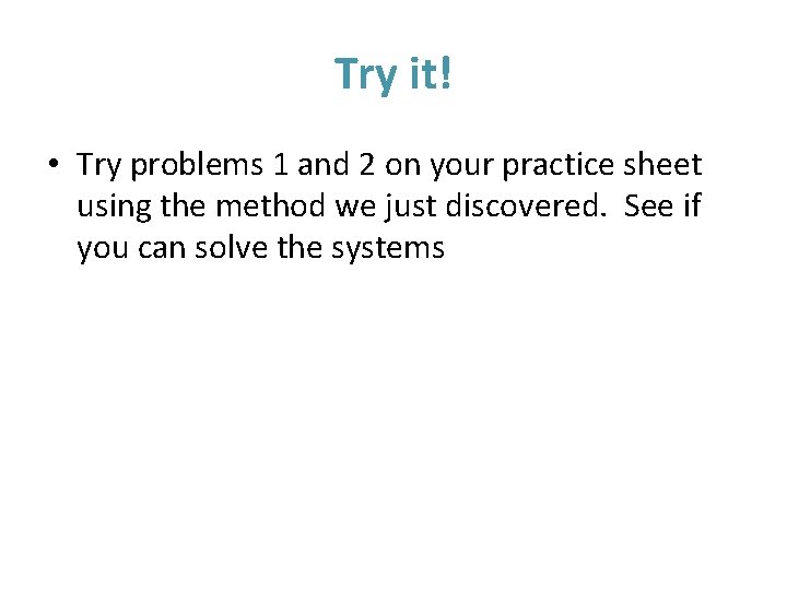 Try it! • Try problems 1 and 2 on your practice sheet using the