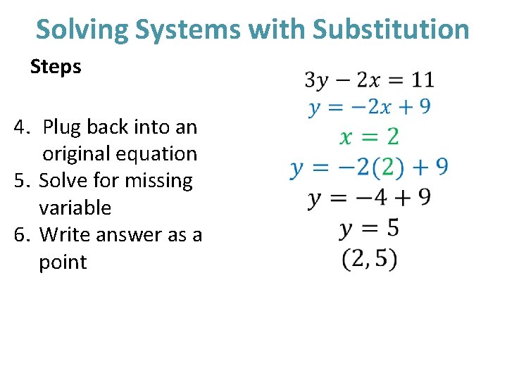 Solving Systems with Substitution Steps 4. Plug back into an original equation 5. Solve