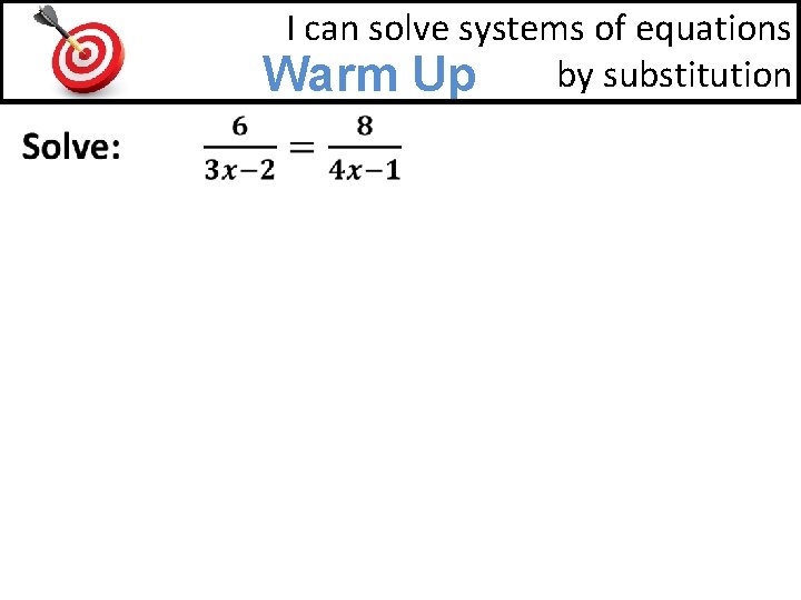 I can solve systems of equations by substitution Warm Up 