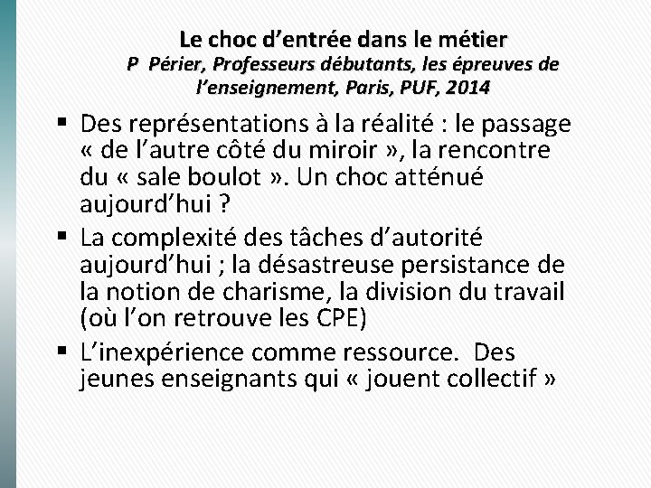 Le choc d’entrée dans le métier P Périer, Professeurs débutants, les épreuves de l’enseignement,