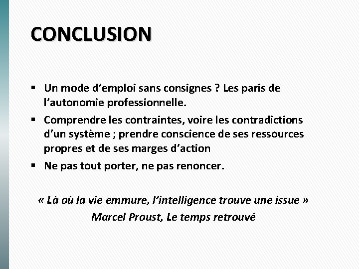 CONCLUSION § Un mode d’emploi sans consignes ? Les paris de l’autonomie professionnelle. §