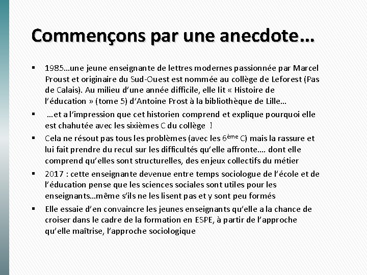 Commençons par une anecdote… § § § 1985…une jeune enseignante de lettres modernes passionnée