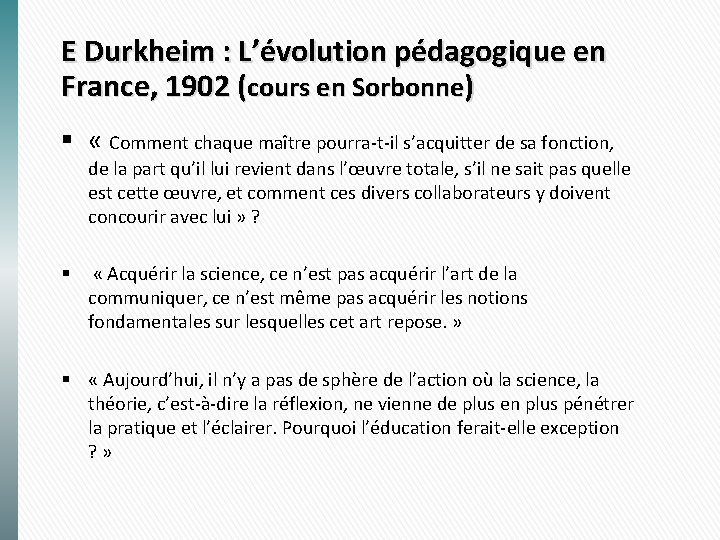 E Durkheim : L’évolution pédagogique en France, 1902 (cours en Sorbonne) § « Comment