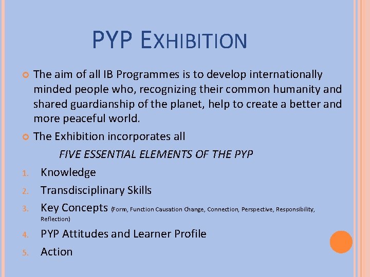 PYP EXHIBITION The aim of all IB Programmes is to develop internationally minded people