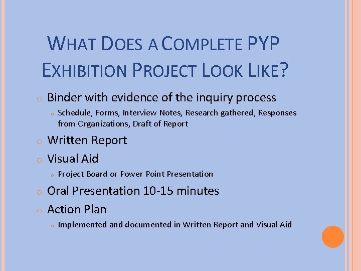 WHAT DOES A COMPLETE PYP EXHIBITION PROJECT LOOK LIKE? o Binder with evidence of