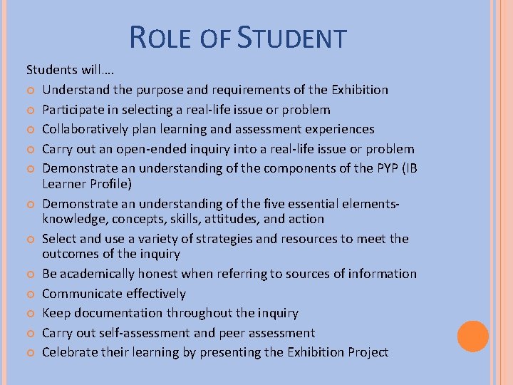 ROLE OF STUDENT Students will…. Understand the purpose and requirements of the Exhibition Participate
