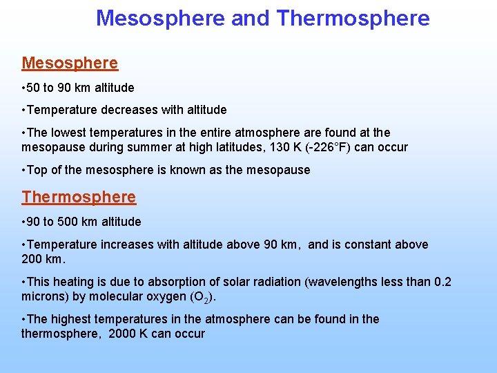 Mesosphere and Thermosphere Mesosphere • 50 to 90 km altitude • Temperature decreases with