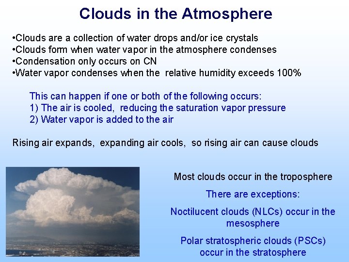 Clouds in the Atmosphere • Clouds are a collection of water drops and/or ice