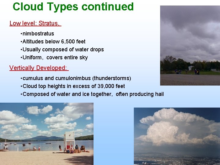 Cloud Types continued Low level: Stratus, • nimbostratus • Altitudes below 6, 500 feet