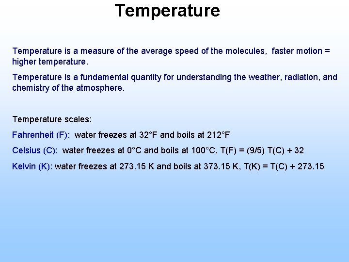 Temperature is a measure of the average speed of the molecules, faster motion =