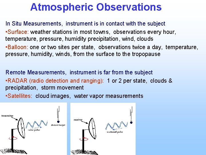 Atmospheric Observations In Situ Measurements, instrument is in contact with the subject • Surface: