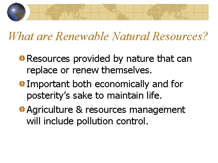 What are Renewable Natural Resources? Resources provided by nature that can replace or renew
