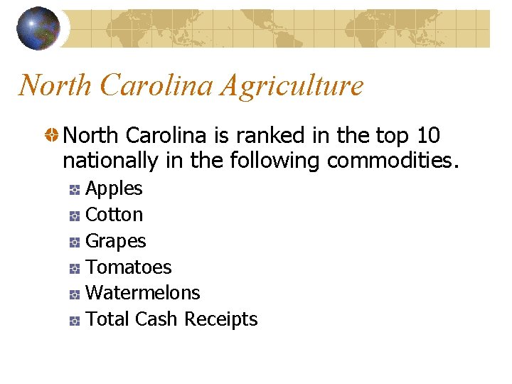 North Carolina Agriculture North Carolina is ranked in the top 10 nationally in the