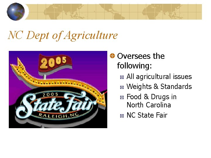 NC Dept of Agriculture Oversees the following: All agricultural issues Weights & Standards Food
