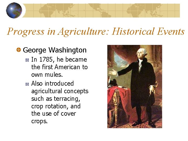 Progress in Agriculture: Historical Events George Washington In 1785, he became the first American
