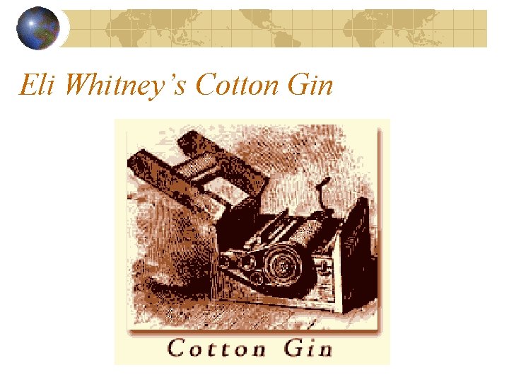 Eli Whitney’s Cotton Gin 