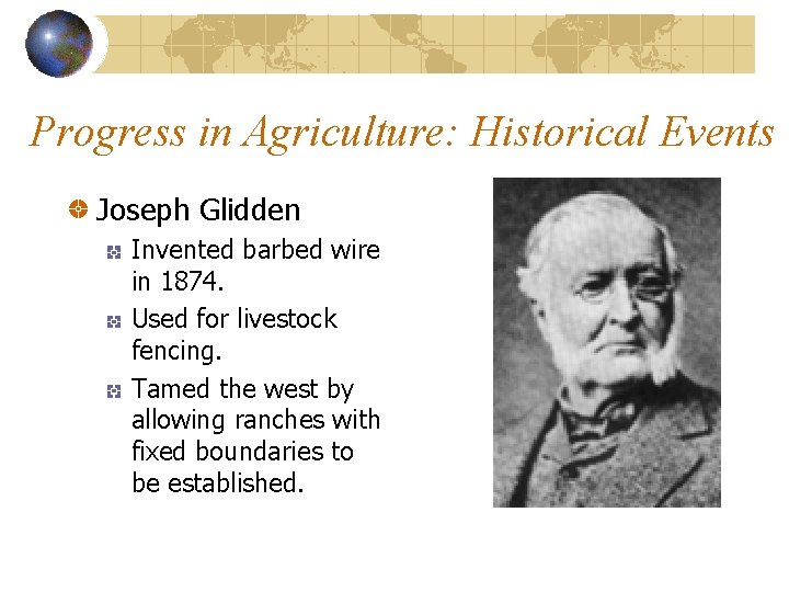 Progress in Agriculture: Historical Events Joseph Glidden Invented barbed wire in 1874. Used for