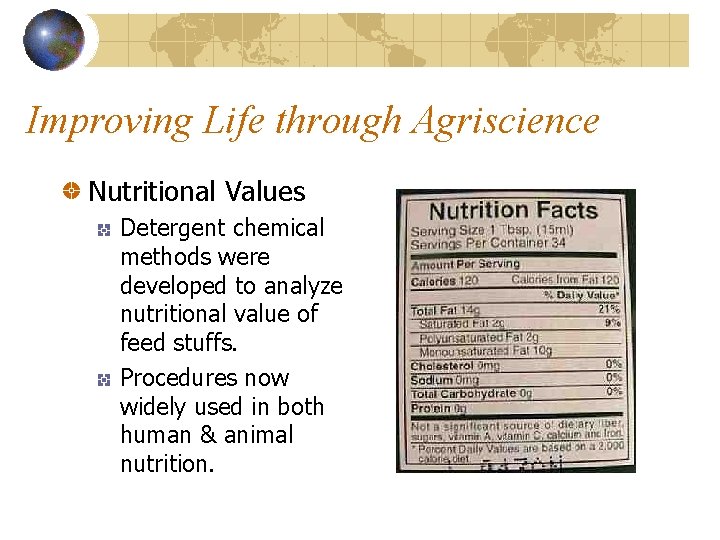 Improving Life through Agriscience Nutritional Values Detergent chemical methods were developed to analyze nutritional