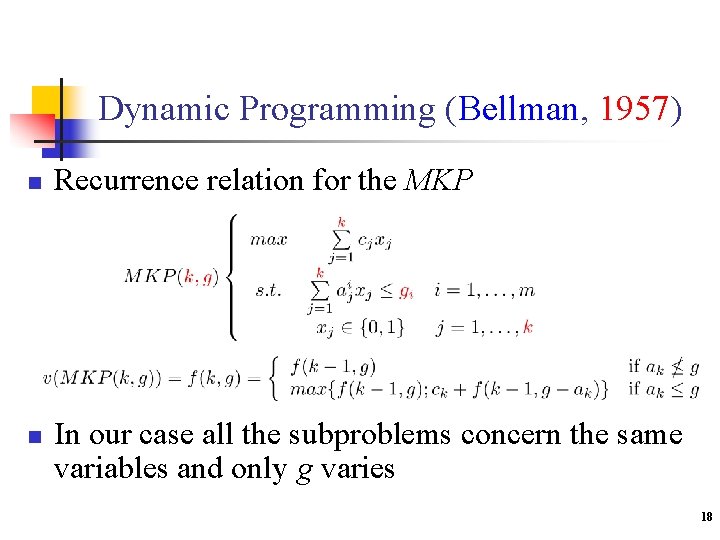 Dynamic Programming (Bellman, 1957) n n Recurrence relation for the MKP In our case