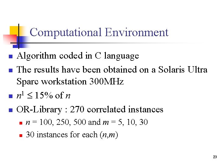 Computational Environment n n Algorithm coded in C language The results have been obtained