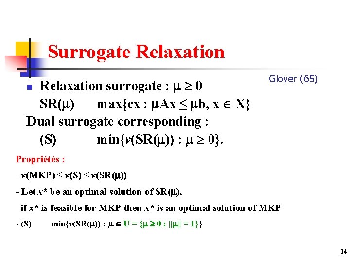 Surrogate Relaxation surrogate : 0 SR( ) max{cx : Ax ≤ b, x X}