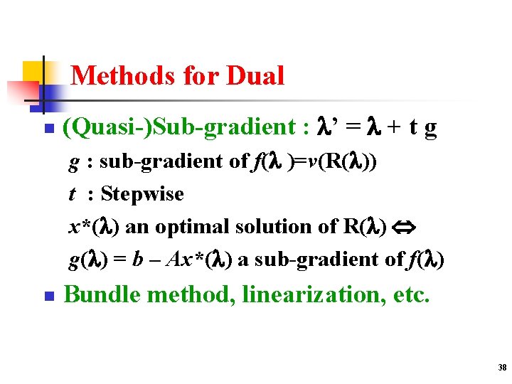 Methods for Dual n (Quasi-)Sub-gradient : ’ = + t g g : sub-gradient