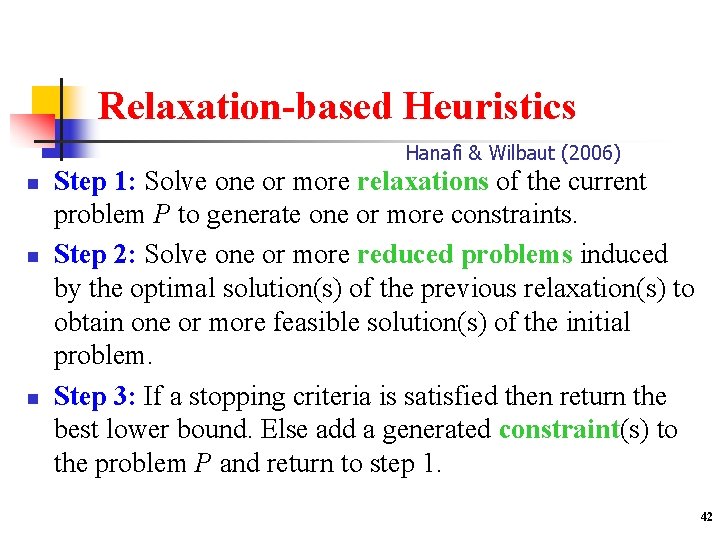 Relaxation-based Heuristics Hanafi & Wilbaut (2006) n n n Step 1: Solve one or
