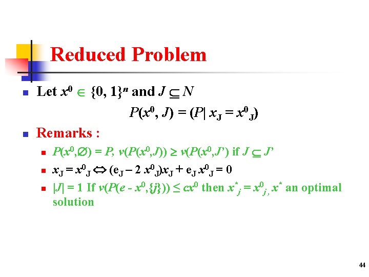 Reduced Problem n n Let x 0 {0, 1}n and J N P(x 0,