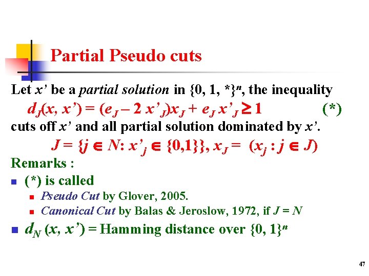 Partial Pseudo cuts Let x’ be a partial solution in {0, 1, *}n, the