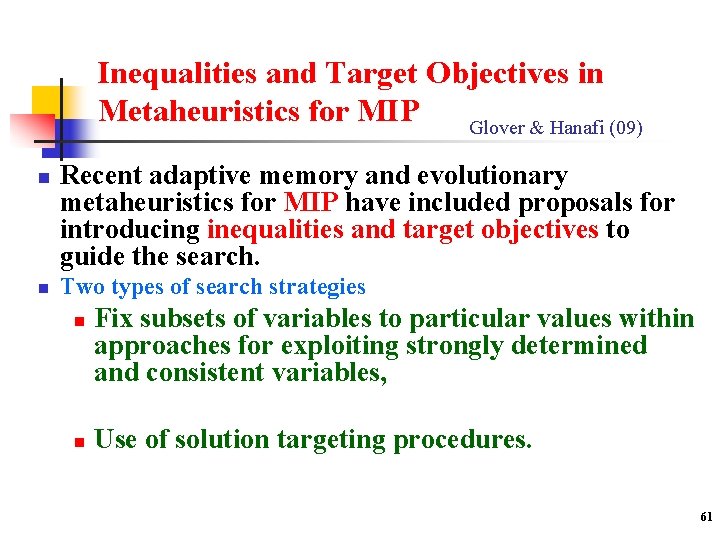 Inequalities and Target Objectives in Metaheuristics for MIP Glover & Hanafi (09) n n
