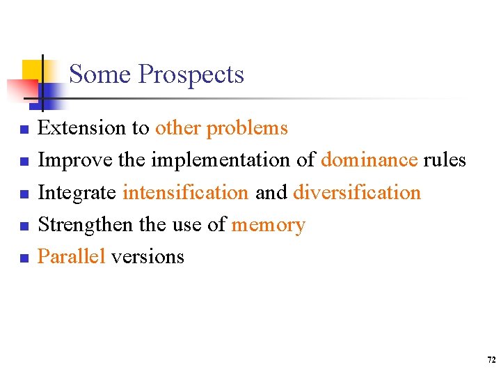 Some Prospects n n n Extension to other problems Improve the implementation of dominance
