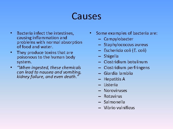Causes • Bacteria infect the intestines, causing inflammation and problems with normal absorption of