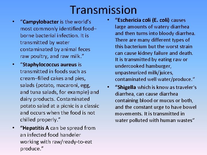 Transmission • “Campylobacter is the world's most commonly identified food– borne bacterial infection. It