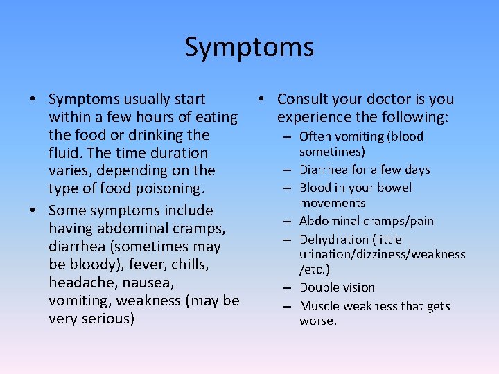 Symptoms • Symptoms usually start within a few hours of eating the food or