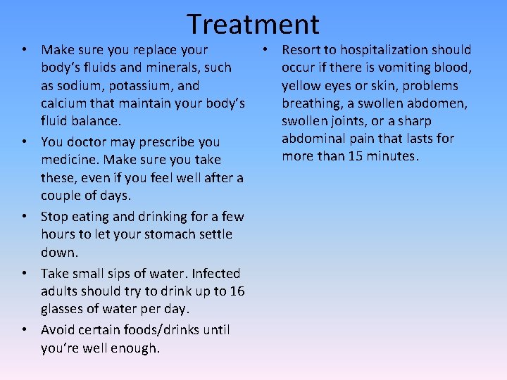 Treatment • Make sure you replace your body’s fluids and minerals, such as sodium,