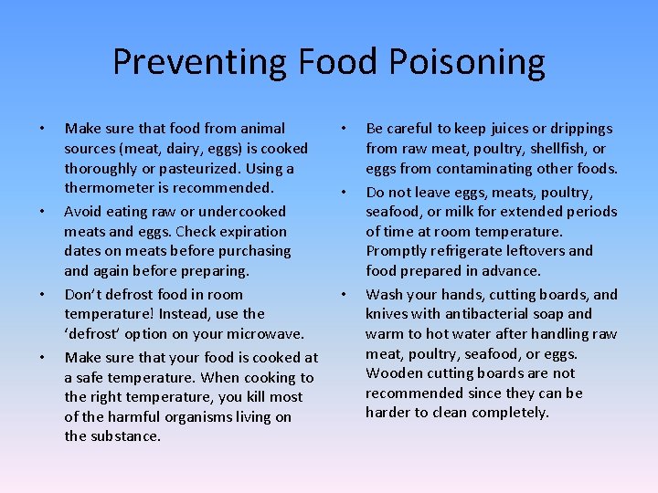 Preventing Food Poisoning • • Make sure that food from animal sources (meat, dairy,