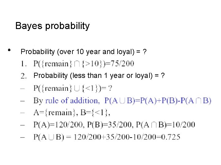 Bayes probability Probability (over 10 year and loyal) = ? Probability (less than 1