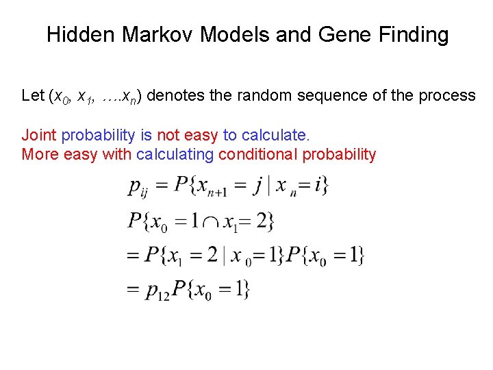 Hidden Markov Models and Gene Finding Let (x 0, x 1, …. xn) denotes