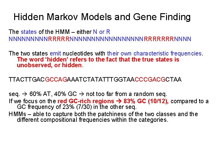 Hidden Markov Models and Gene Finding The states of the HMM – either N