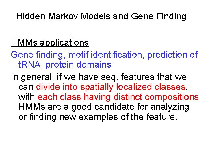 Hidden Markov Models and Gene Finding HMMs applications Gene finding, motif identification, prediction of