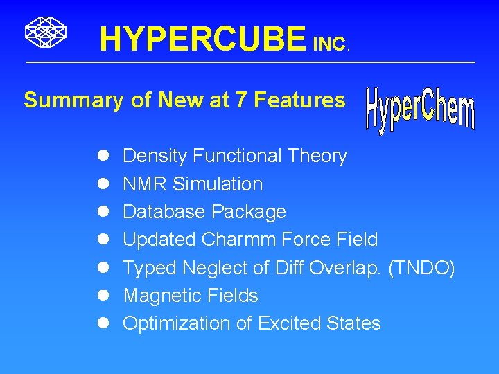 HYPERCUBE INC. Summary of New at 7 Features l l l l Density Functional