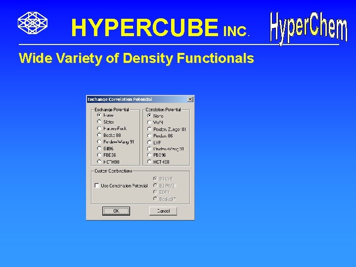 HYPERCUBE INC. Wide Variety of Density Functionals 