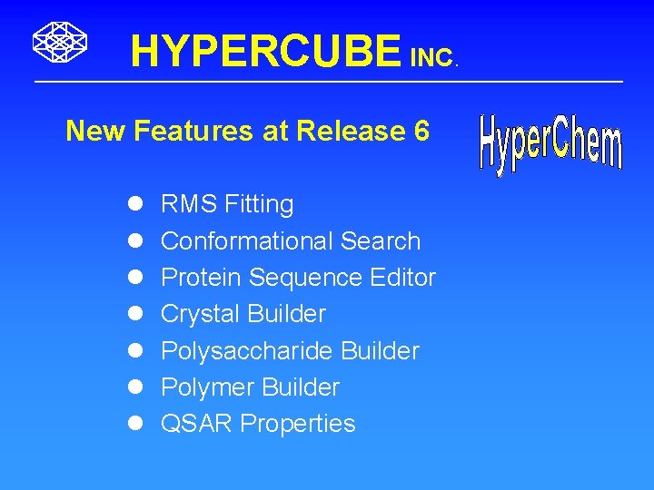 HYPERCUBE INC. New Features at Release 6 l l l l RMS Fitting Conformational