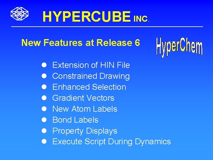 HYPERCUBE INC. New Features at Release 6 l l l l Extension of HIN