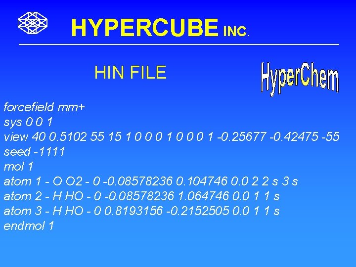HYPERCUBE INC. HIN FILE forcefield mm+ sys 0 0 1 view 40 0. 5102