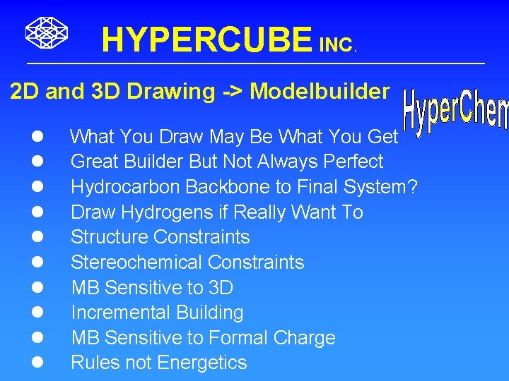 HYPERCUBE INC. 2 D and 3 D Drawing -> Modelbuilder l l l l